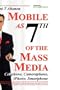 Mobile as 7th of the Mass Media: Cellphone, cameraphone, iPhone, smartphone