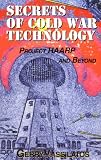 Secrets of Cold War Technology: Project Haarp and Beyond
