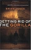 Getting Rid of the Gorilla: Confessions on the Struggle to Forgive