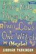 Four Kids, Three Cats, Two Cows, One Witch (maybe)