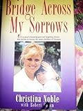 Bridge across my sorrows : the Christina Noble story