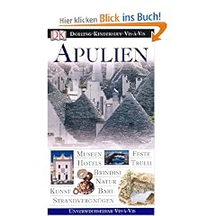 Apulien. VIS a VIS: Museen, Feste, Hotels, Trulli, Brindisi, Natur, Kunst, Bari, Strandvergn�gen