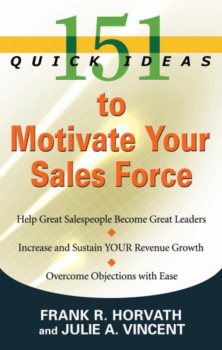 151 Quick Ideas to Motivate Your Sales Force (151 Quick Ideas)