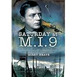 saturday at mi9 the classic account of the ww2 allied escape organisation