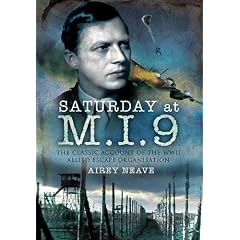 Saturday at M.I.9: The Classic Account of the WW2 Allied Escape Organisation