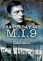 Saturday at M.I.9: The Classic Account of the WW2 Allied Escape Organisation