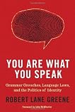 You Are What You Speak: Grammar Grouches, Language Laws, and the Politics of Identity