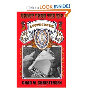 Shoot From The Hip: a poetic novel Chad M. Christensen