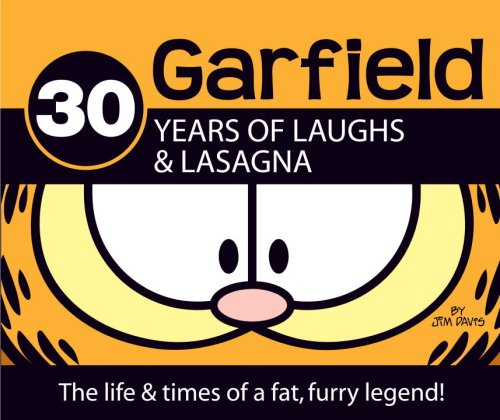 30 years of laughs  lasagna the life  times of a fat furry legend garfield