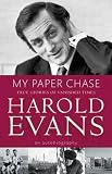 My paper chase : true stories of vanished times : an autobiography