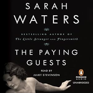The Paying Guests (






UNABRIDGED) by Sarah Waters Narrated by Juliet Stevenson