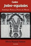 Cantos Judeo-españoles: Simbología poética y visión del mundo (Spanish Edition)