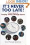 It's Never Too Late: Personal Stories of Staying Young Through Sports
