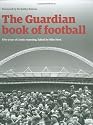 The "Guardian" Book of Football: 50 Years of Classic Writing (Guardian)