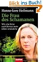 Die Frau des Schamanen: Wie eine Reise nach Borneo mein Leben ver�nderte