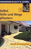 Selbst H&ouml;fe und Wege pflastern: Schritt f&uuml;r Schritt richtig gemacht - Mit Profi- und Sicherheitstipps - Helga Voit, Ralf Klinkenberg