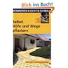 Selbst H�fe und Wege pflastern: Schritt f�r Schritt richtig gemacht. Mit Profi- und Sicherheitstipps