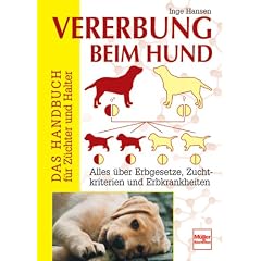 Vererbung beim Hund - Das Handbuch f&uuml;r Z&uuml;chter und Halter