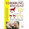 Vererbung beim Hund: Das Handbuch f�r Z�chter und Halter