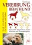 Vererbung beim Hund: Das Handbuch f�r Z�chter und Halter