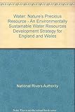 Water : Nature's precious resource : an environmentally sustainable water resources development strategy for England and Wales