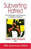 Subverting Hatred: The Challenge of Nonviolence in Religious Traditions (Faith Meets Faith Series)