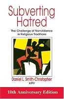 Subverting Hatred: The Challenge of Nonviolence in Religious Traditions (Faith Meets Faith Series)