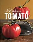 The Heirloom Tomato: From Garden to Table: Recipes, Portraits, and History of the World's Most Beautiful Fruit