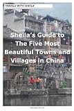 Sheila's Guide to The Five Most Beautiful Towns and Villages in China
