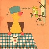 Good grief !