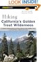 Hiking California's Golden Trout Wilderness: A Guide to Backpacking and Day Hiking in the Golden Trout and South Sierra Wildernesses