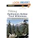 Hiking California's Golden Trout Wilderness: A Guide to Backpacking and Day Hiking in the Golden Trout and South Sierra Wildernesses