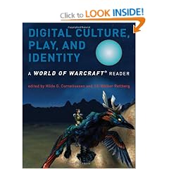 Digital Culture, Play, and Identity: A World of Warcraft� Reader