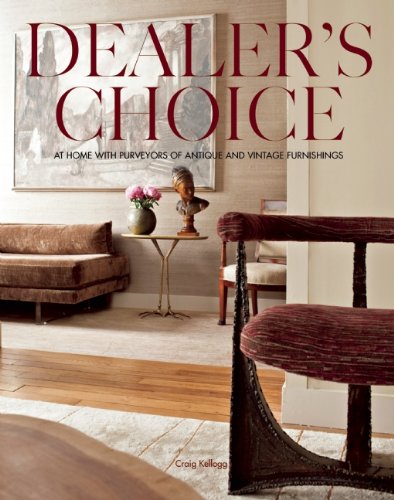 Dealer's Choice: At Home With Purveyors Of Antique And Vintage Furnishings