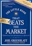 The Little Book That Still Beats the Market: Little Books. Big Profits Series, Book 29