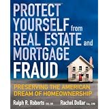Protect Yourself from Real Estate and Mortgage Fraud: Preserving the American Dream of Homeownership (Paperback)