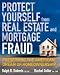 Protect Yourself from Real Estate and Mortgage Fraud: Preserving the American Dream of Homeownership