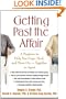 Getting Past the Affair: A Program to Help You Cope, Heal, and Move On -- Together or Apart
