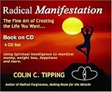 Radical Manifestation: The Fine Art of Creating the Life You Want...