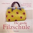 Die gro�e Filzschule: Filztechniken und Projekte f�r Einsteiger und Profis