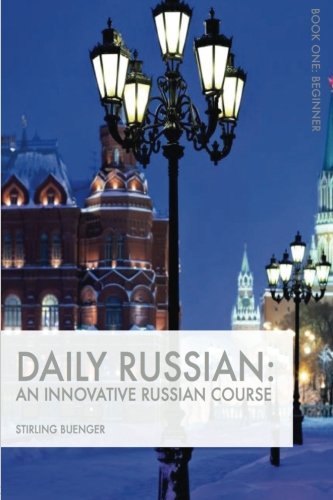 Daily Russian: An Innovative Russian Course: Book One: Beginner (Daily Russian Series) (Volume 1)