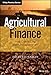 Agricultural Finance: From Crops to Land, Water and Infrastructure (The Wiley Finance Series)
