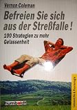 Befreien Sie sich aus der Stre&szlig;falle - 100 Strategien zu mehr Gelassenheit. - Vernon Coleman