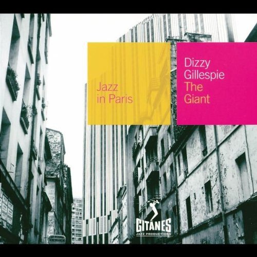 Dizzy Gillespie - The Giant: Jazz In Paris - Zortam Music