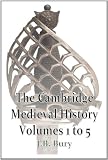 The Cambridge Medieval History volumes 1-5