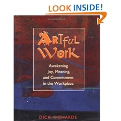 Artful Work: Awakening Joy, Meaning, and Commitment in the Workplace
