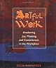 Artful Work: Awakening Joy, Meaning, and Commitment in the Workplace