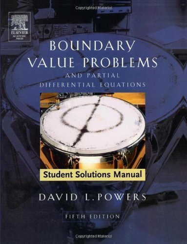 Student Solutions Manual to Boundary Value Problems, Fifth Edition: and Partial Differential Equations 5th (fifth) Edition by Powers, David L. [2005]
