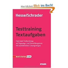 Testtraining Textaufgaben; Optimale Vorbereitung auf Eignungs- und Einstellungstests; Mit ausf�hrlichen L�sungswegen