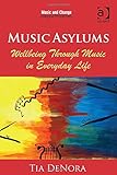 Music asylums : wellbeing through music in everyday life